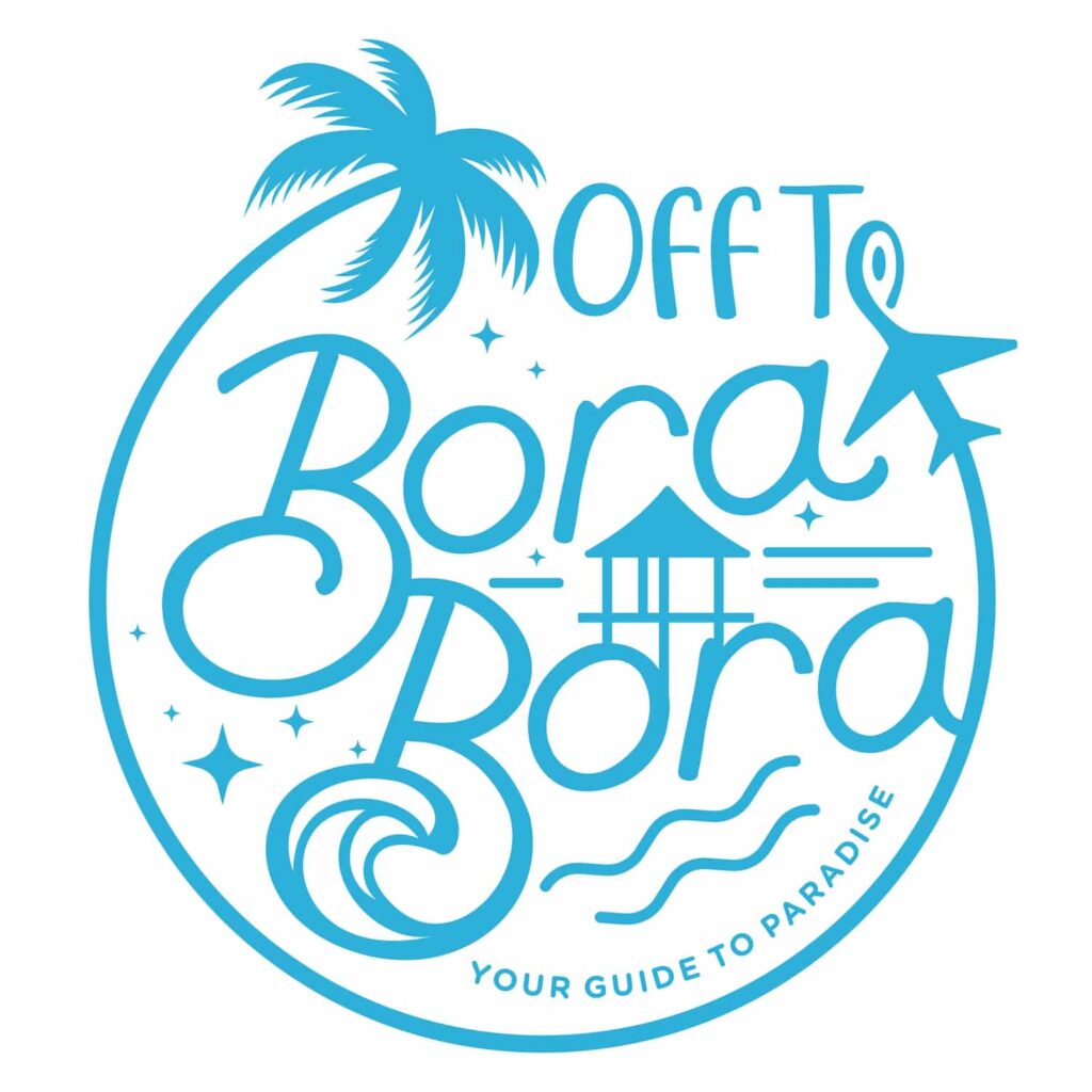 ️ Off To Bora Bora: Your Ultimate Travel Guide To Bora Bora